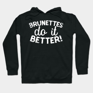 Brunettes Do It Better Hoodie